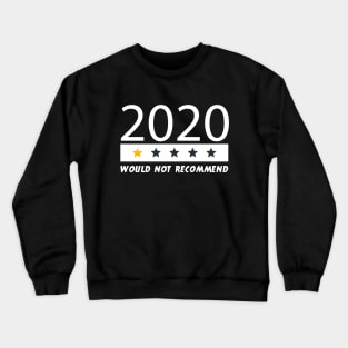 Would Not Recommend 2020 One Star Review Crewneck Sweatshirt